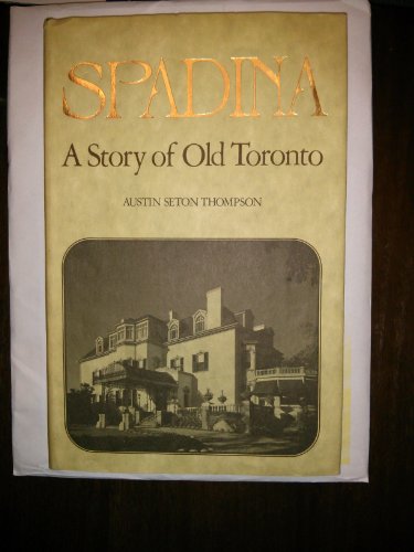 9780889320048: Title: Spadina A story of old Toronto