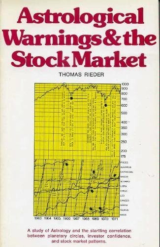 Astrological Warnings and the Stock Market: A Study of Astrology and the Startling Correlation Between Planetary Circles, Investor Confidence, and st (9780889320192) by Rieder, Thomas