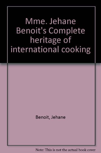 Beispielbild fr Mme. Jehane Benoit's Complete Heritage of International Cooking zum Verkauf von Better World Books: West