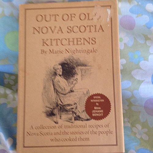 Imagen de archivo de OUT OF THE OLD NOVA SCOTIA KITCHENS: A Collection of Traditional Recipes of Nova Scotia and the Stories of the People Who Cooked Them a la venta por Russ States