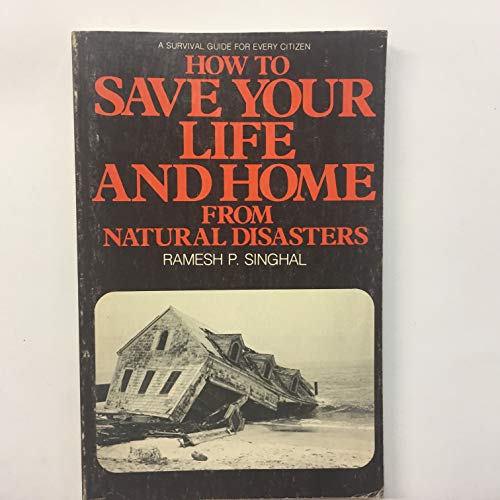Imagen de archivo de How to Save Your Life and Home from Natural Disasters: A Survival Guide for Every Citizen a la venta por The BiblioFile