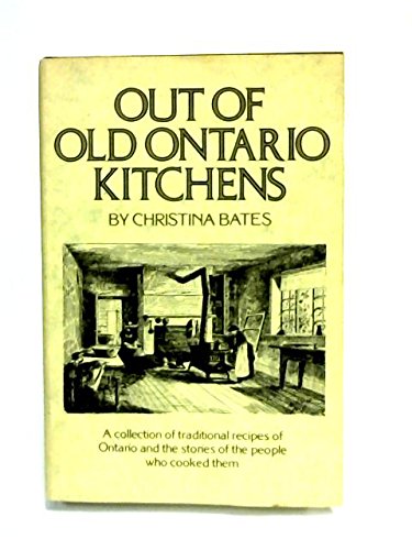 Imagen de archivo de OUT OF OLD ONTARIO KITCHENS A collection of traditional recipes of Ontario and the stories of the people who cooked them a la venta por Bibliodditiques, IOBA