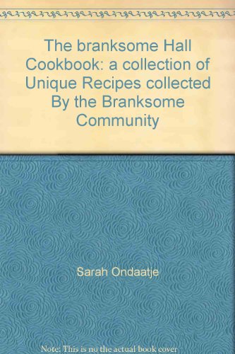 THE BRANKSOME HALL COOKBOOK: A Collection of Unique Recipes Collected By the Branksome Community