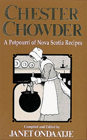 Beispielbild fr Chester Chowder : A Potpourri of Nova Scotia Recipes zum Verkauf von Better World Books