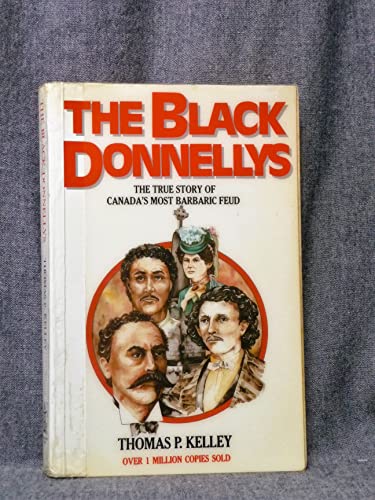 Beispielbild fr The Black Donnellys: the True Story of Canada's Most Barbaric Feud zum Verkauf von Better World Books