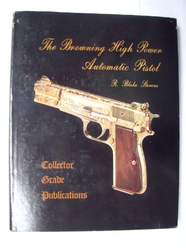 Stock image for The Browning High Power Automatic Pistol for sale by Pink Casa Antiques