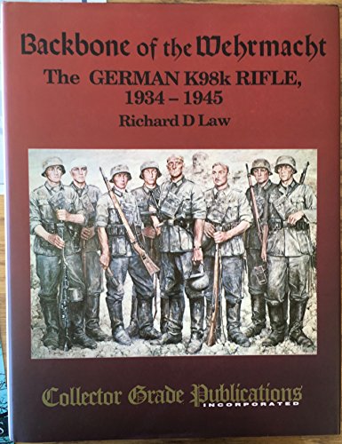 9780889351028: Backbone of the Whermacht German K98K Rifle, 1934-45