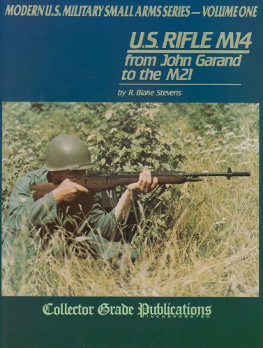 US Rifle M14 - from John Garand to the M21 - Stevens, R. Blake