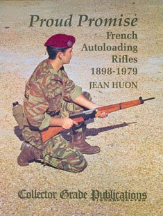 Stock image for Proud Promise: French Autoloading Rifles, 1898-1979 for sale by Lowry's Books