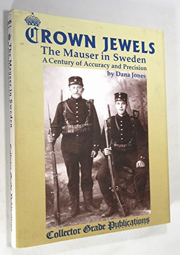 Beispielbild fr Crown Jewels - The Mauser in Sweden: A Century of Accuracy & Precision zum Verkauf von Pieuler Store