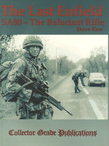 Beispielbild fr Last Enfield - SA80: The Reluctant Rifle First edition by Steve Raw,R.Blake Stevens (2003) Hardcover zum Verkauf von GoldBooks