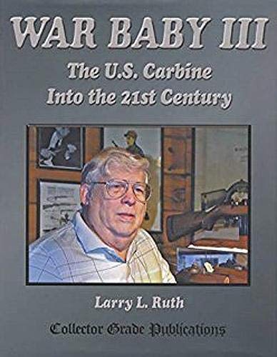 War Baby III: U.S. Carbine Into the 21st Century.