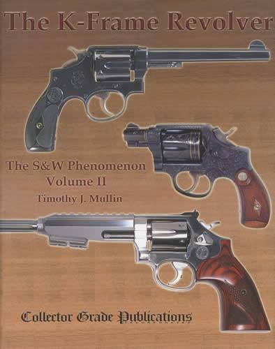 Beispielbild fr THE K-FRAME REVOLVER: THE S&W PHENOMENON, VOLUME II zum Verkauf von BSG BOOKS