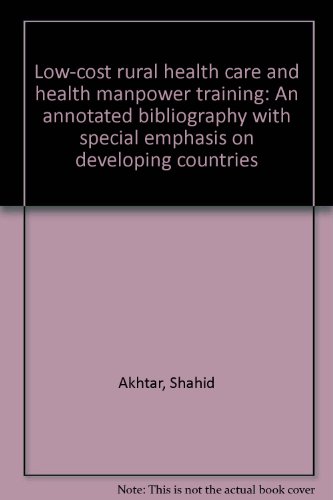 Stock image for Low-cost rural health care and health manpower training: An annotated bibliography with special emphasis on developing countries for sale by ThriftBooks-Atlanta