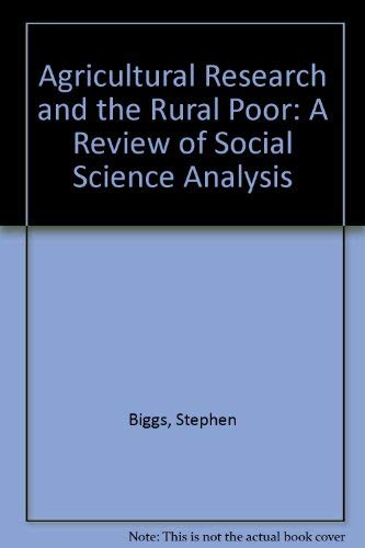 Agricultural Research and the Rural Poor: A Review of Social Science Analysis (9780889365735) by Biggs, Stephen; Farrington, John