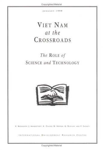 Viet Nam at the Crossroads: The Role of Science and Technology (9780889368736) by Bezanson, Keith; Annerstedt, Jan; Chung, Kun Mo; Hopper, David; Oldham, Geoffrey; Sagasti, Francisco