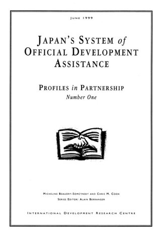 Stock image for Japan*s System of Official Development Assistance: Profiles for Partnership No. 1 (IDRC Profiles for Partnership) for sale by dsmbooks