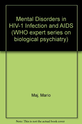 Mental Disorders in Hiv-1 Infection And AIDS (WHO EXPERT SERIES ON BIOLOGICAL PSYCHIATRY) (9780889370968) by Maj, Mario; Starace, Fabrizio; Sartorius, Norman