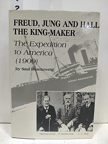 Stock image for Freud, Jung, and Hall the King-Maker: The Historical Expedition to America for sale by Martin Nevers- used & rare books