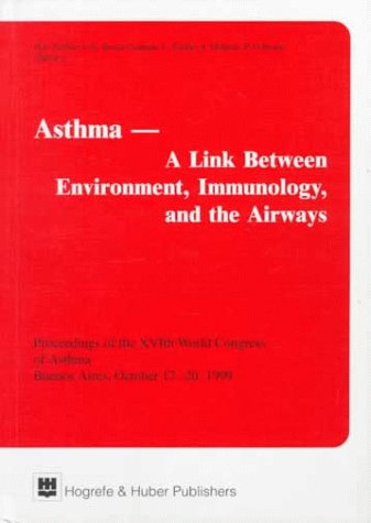 9780889372207: Asthma - A Link Between Environment, Immunology, and the Airways: Proceedings of the Xvith World Congress of Asthma, Buenos Aires, October 17-20, 1999