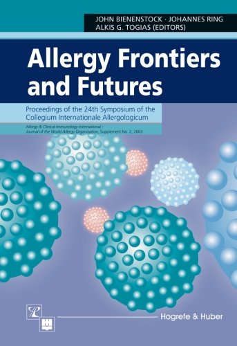 Stock image for Allergy Frontiers and Futures: Proceedings of the 24th Symposium of the Collegium Internationale Allergologicum for sale by Ammareal