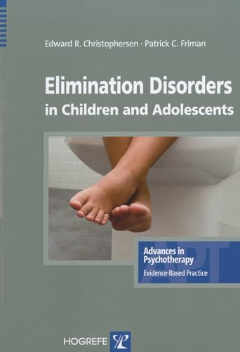 Beispielbild fr Elimination Disorders in Children and Adolescents (Advances in Psychotherapy-evidence-based Practice) zum Verkauf von Wonder Book