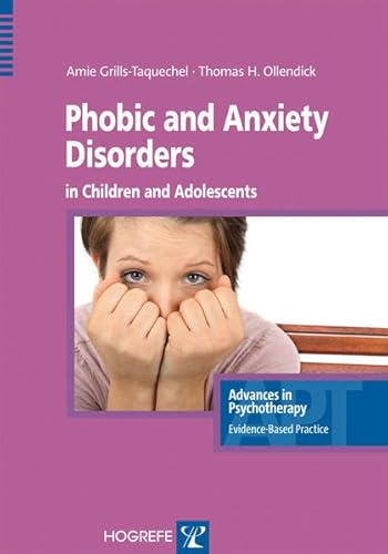 Beispielbild fr Phoebic and Anxiety Disorders in Children and Adolescents (Advances in Psychotherapy - Evidence-Based Practice) zum Verkauf von My Dead Aunt's Books