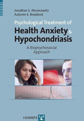 Stock image for Psychological Treatment of Health Anxiety and Hypochondriasis A Biopsychosocial Approach for sale by PBShop.store US