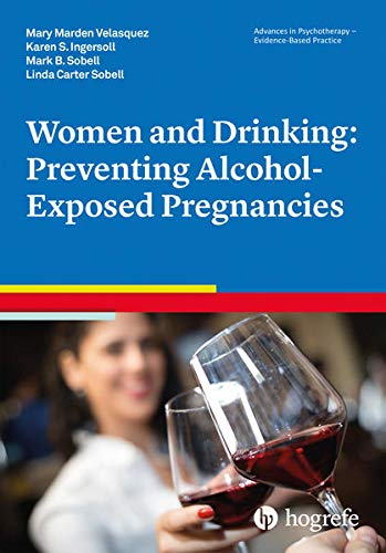 9780889374010: Women and Drinking: Preventing Alcohol-Exposed Pregnancies (Advances in Psychotherapy: Evidence Based Practice)