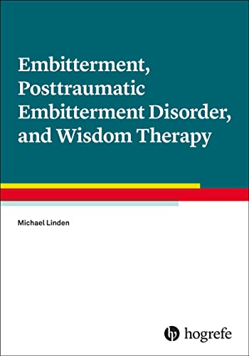 Stock image for Embitterment, Posttraumatic Embitterment Disorder, and Wisdom Therapy for sale by GreatBookPrices