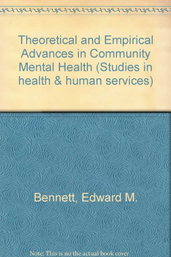 Theoretical and Empirical Advances in Community Mental Health (Studies in Health & Human Services) (9780889461314) by Bennett, Edward M.; Tefft, Bruce