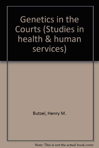 Genetics in the Courts (Studies in Health & Human Services) (9780889461345) by Butzel, Henry M.