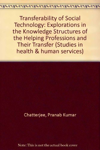 Stock image for Transferability of Social Technology: Explorations in the Knowledge Structures of the Helping Professions and Their Transfer (Studies in Health and) for sale by dsmbooks