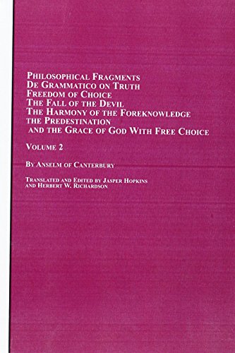 Stock image for Anselm of Canterbury, Volume Two: Philosophical Fragments; De Grammaties; On Truth; Freedom of Choice; The Fall of the Devil; The Harmony of the Foreknowledge, the Predestination, and the Grace of God for sale by ThriftBooks-Dallas