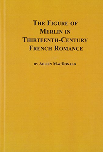 Beispielbild fr The Figure of Merlin in Thirteenth Century French Romance (Volume 3) zum Verkauf von Anybook.com