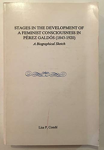 9780889463752: Stages in the Development of a Feminist Consciousness in Perez Galdos, 1843-1920: A Biographical Sketch: 7 (Hispanic Literature)