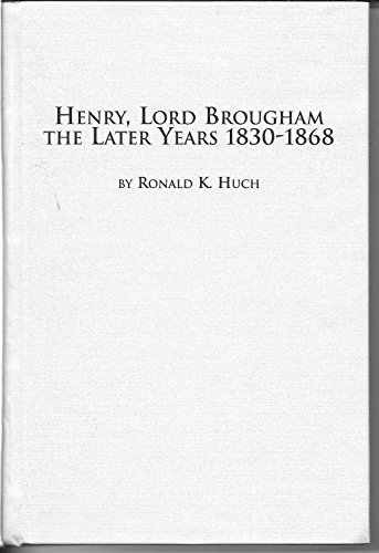 Beispielbild fr Henry, Lord Broughman, the Later Years 1830-1868 zum Verkauf von Windows Booksellers