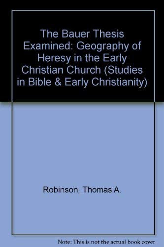 THE BAUER THESIS EXAMINED: THE GEOGRAPHY OF HERESY IN THE EARLY CHRISTIAN CHURCH.