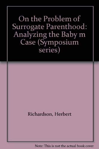 On the Problem of Surrogate Parenthood: Analyzing the Baby m Case (9780889467187) by Richardson, Herbert