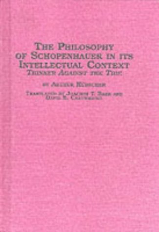 9780889467873: The Philosophy of Schopenhauer in Its Intellectual Context: Thinker Against the Tide (Studies in German Thought and History, Vol 11)