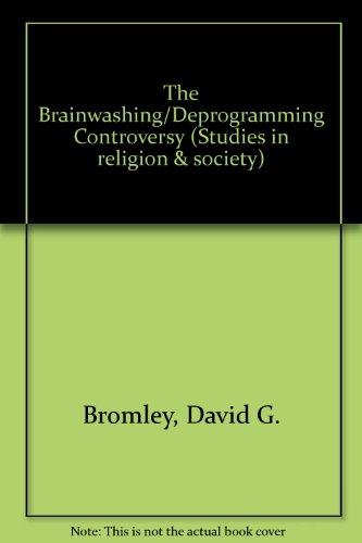 Beispielbild fr The Brainwashing-Deprogramming Controversy : Sociological, Psychological, Legal and Historical Perspectives zum Verkauf von Better World Books