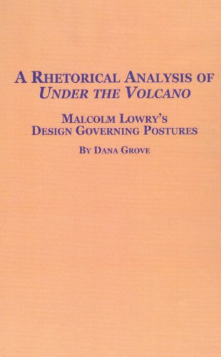 9780889469297: A Rhetorical Analysis of Under the Volcano: Malcolm Lowry's Design Governing Postures