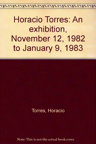 Stock image for Horacio Torres an Exhibition organized by Russell Bingham for The Edmonton Art Gallery for sale by ANARTIST