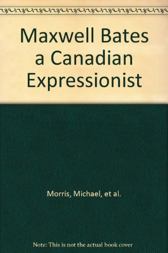 9780889501416: Maxwell Bates a Canadian Expressionist