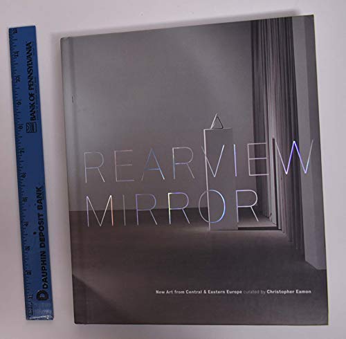 Rearview Mirror: New Art from Central & Eastern Europe (9780889501607) by Christopher Eamon; Zoran Eric