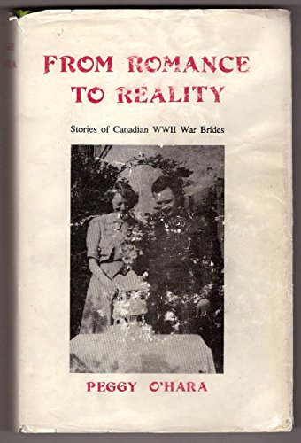 Stock image for From Romance to Reality; Stories of Canadian WWII War Brides for sale by Lowry's Books