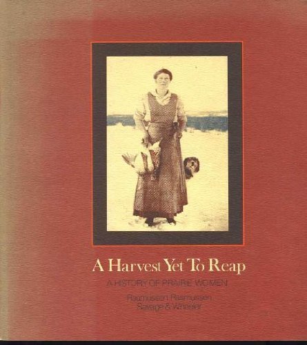 Beispielbild fr A Harvest Yet to Reap : A History of Prairie Women zum Verkauf von The Warm Springs Book Company