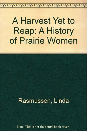 Stock image for A Harvest Yet to Reap: A History of Prairie Women for sale by ThriftBooks-Atlanta