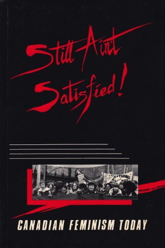 Imagen de archivo de Still Aint Satisfied: Canadian Feminism Today a la venta por JR Books