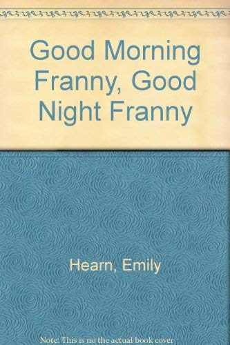 Stock image for Good Morning Franny. Good Night Franny for sale by Casa del Libro A Specialty Bookstore